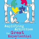 خرید و دانلود نسخه کامل کتاب Amplifying Activities for Great Experiential Learning: 37 Practical and Proven Strategies