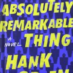 خرید و دانلود نسخه کامل کتاب An Absolutely Remarkable Thing: A Novel (The Carls Book 1) by Hank Green