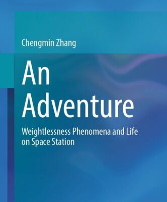 خرید و دانلود نسخه کامل کتاب An Adventure: Weightlessness Phenomena and Life on Space Station