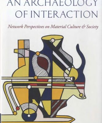 خرید و دانلود نسخه کامل کتاب An Archaeology of Interaction. Network Perspectives on Material Culture and Society