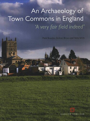 خرید و دانلود نسخه کامل کتاب An Archaeology of Town Commons in England: “A Very Fair Field Indeed”_68c509ef7bea7.jpeg خرید و دانلود نسخه کامل کتاب An Archaeology of Town Commons in England: “A Very Fair Field Indeed”