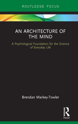 خرید و دانلود نسخه کامل کتاب An Architecture of the Mind: A Psychological Foundation for the Science of Everyday Life_68ce82e0463e5.jpeg خرید و دانلود نسخه کامل کتاب An Architecture of the Mind: A Psychological Foundation for the Science of Everyday Life