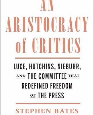 خرید و دانلود نسخه کامل کتاب An Aristocracy of Critics: Luce, Hutchins, Niebuhr, and the Committee That Redefined Freedom of the Press