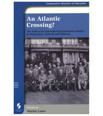 خرید و دانلود نسخه کامل کتاب An Atlantic Crossing? The Work of the International Examination Inquiry, its Researchers, Methods and Influence