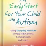 خرید و دانلود نسخه کامل کتاب An Early Start for Your Child with Autism: Using Everyday Activities to Help Kids Connect, Communicate, and Learn 1st Edition by Sally J. Rogers