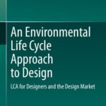 خرید و دانلود نسخه کامل کتاب An Environmental Life Cycle Approach to Design: LCA for Designers and the Design Market