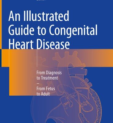 خرید و دانلود نسخه کامل کتاب An Illustrated Guide to Congenital Heart Disease: From Diagnosis to Treatment—From Fetus to Adult