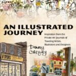 خرید و دانلود نسخه کامل کتاب An Illustrated Journey: Inspiration from the Private Art Journals of Traveling Artists, Illustrators and Designers