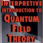 خرید و دانلود نسخه کامل کتاب An Interpretive Introduction to Quantum Field Theory