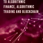 خرید و دانلود نسخه کامل کتاب An Introduction to Algorithmic Finance, Algorithmic Trading and Blockchain – Original PDF