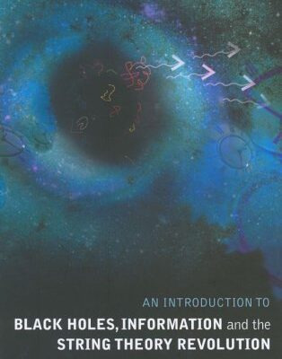 خرید و دانلود نسخه کامل کتاب An Introduction to Black Holes, Information And The String Theory Revolution: The Holographic Universe
