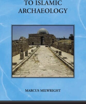 خرید و دانلود نسخه کامل کتاب An Introduction to Islamic Archaeology (New Edinburgh Islamic Surveys)