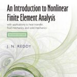 خرید و دانلود نسخه کامل کتاب An Introduction to Nonlinear Finite Element Analysis: with applications to heat transfer, fluid mechanics, and solid mechanics