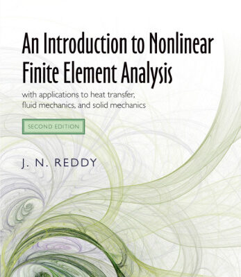 خرید و دانلود نسخه کامل کتاب An Introduction to Nonlinear Finite Element Analysis: with applications to heat transfer, fluid mechanics, and solid mechanics