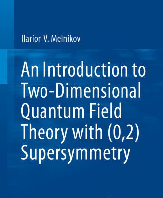 خرید و دانلود نسخه کامل کتاب An Introduction to Two-Dimensional Quantum Field Theory with (0,2) Supersymmetry