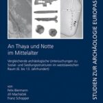 خرید و دانلود نسخه کامل کتاب An Thaya und Notte im Mittelalter: Vergleichende archäologische Untersuchungen zu Sozial- und Siedlungsstrukturen im westslawischen Raum (6. bis 13. Jahrhundert)