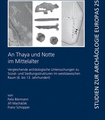 خرید و دانلود نسخه کامل کتاب An Thaya und Notte im Mittelalter: Vergleichende archäologische Untersuchungen zu Sozial- und Siedlungsstrukturen im westslawischen Raum (6. bis 13. Jahrhundert)