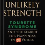 خرید و دانلود نسخه کامل کتاب An Unlikely Strength: Tourette Syndrome and the Search for Happiness in 60 Voices by Larry Barber