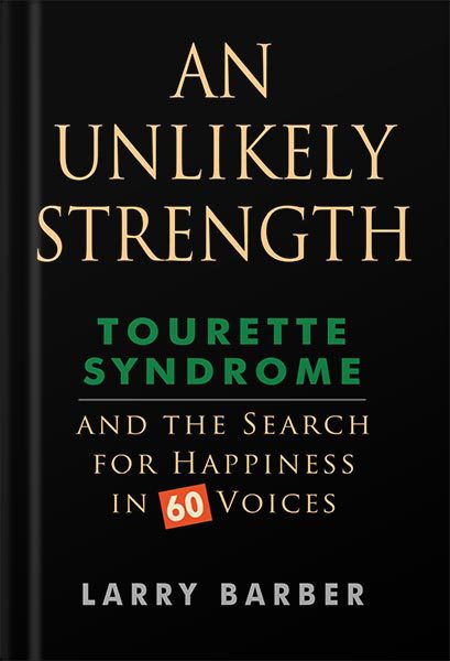 خرید و دانلود نسخه کامل کتاب An Unlikely Strength: Tourette Syndrome and the Search for Happiness in 60 Voices by Larry Barber_68c11a77bc238.jpeg خرید و دانلود نسخه کامل کتاب An Unlikely Strength: Tourette Syndrome and the Search for Happiness in 60 Voices by Larry Barber