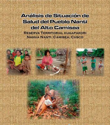 خرید و دانلود نسخه کامل کتاب Análisis de situación de salud del pueblo Nanti (Arawak) del Alto Camisea – Reserva territorial Kugapakori Nahua Nanti. Camisea, Cuzco