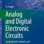 خرید و دانلود نسخه کامل کتاب Analog and Digital Electronic Circuits: Fundamentals, Analysis, and Applications
