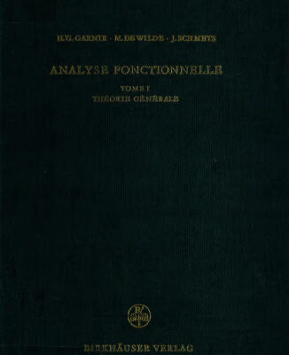 خرید و دانلود نسخه کامل کتاب Analyse fonctionnelle : Théorie constructive des espaces linéaires à semi-normes / Tome 1, Théorie générale.