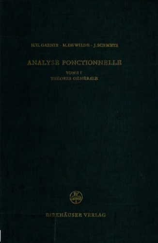 خرید و دانلود نسخه کامل کتاب Analyse fonctionnelle : Théorie constructive des espaces linéaires à semi-normes / Tome 1, Théorie générale._68b561177c0b9.jpeg خرید و دانلود نسخه کامل کتاب Analyse fonctionnelle : Théorie constructive des espaces linéaires à semi-normes / Tome 1, Théorie générale.