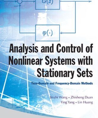 خرید و دانلود نسخه کامل کتاب Analysis And Control Of Nonlinear Systems With Stationary Sets: Time-Domain and Frequency-Domain Methods