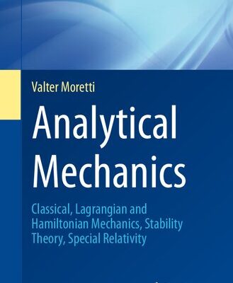 خرید و دانلود نسخه کامل کتاب Analytical Mechanics: Classical, Lagrangian and Hamiltonian Mechanics, Stability Theory, Special Relativity