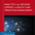 خرید و دانلود نسخه کامل کتاب Analytics and Decision Support in Health Care Operations Management (Jossey-Bass Public Health) (3rd Edition) – Original PDF