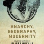 خرید و دانلود نسخه کامل کتاب Anarchy, Geography, Modernity: Selected Writings of Elisée Reclus