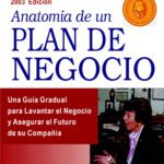 خرید و دانلود نسخه کامل کتاب Anatomía de un plan de negocio: una guía gradual para comenzar inteligentemente, levantar el negocio y asegurar el futuro de su compañía