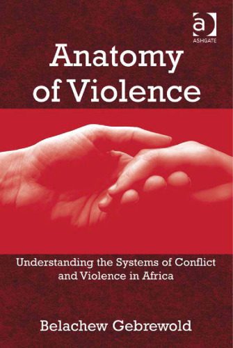 خرید و دانلود نسخه کامل کتاب Anatomy of Violence : Understanding the Systems of Conflict and Violence in Africa_68b9353950d5e.jpeg خرید و دانلود نسخه کامل کتاب Anatomy of Violence : Understanding the Systems of Conflict and Violence in Africa