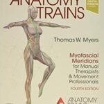خرید و دانلود نسخه کامل کتاب Anatomy Trains: Myofascial Meridians for Manual Therapists and Movement Professionals (4th Edition) – Orginal Pdf