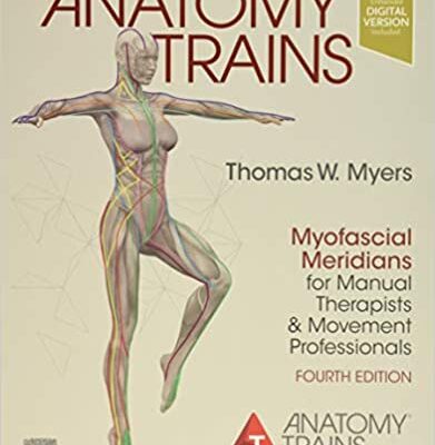 خرید و دانلود نسخه کامل کتاب Anatomy Trains: Myofascial Meridians for Manual Therapists and Movement Professionals (4th Edition) – Orginal Pdf