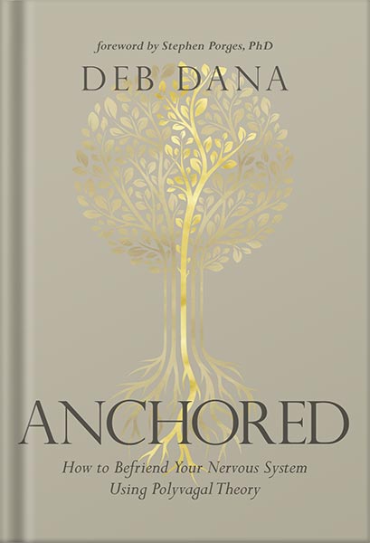 خرید و دانلود نسخه کامل کتاب Anchored: How to Befriend Your Nervous System Using Polyvagal Theory by Deborah A. Dana_68c05698e98bb.jpeg خرید و دانلود نسخه کامل کتاب Anchored: How to Befriend Your Nervous System Using Polyvagal Theory by Deborah A. Dana