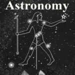 خرید و دانلود نسخه کامل کتاب Ancient Astronomy: India, Egypt, China, Maya, Inca, Aztec, Greece, Rome, Genesis, Hebrews, Christians, the Neolithic and Paleolithic