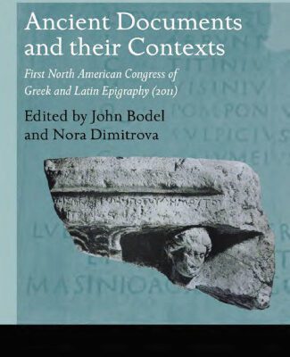 خرید و دانلود نسخه کامل کتاب Ancient Documents and Their Contexts: First North American Congress of Greek and Latin Epigraphy (2011)