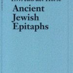 خرید و دانلود نسخه کامل کتاب Ancient Jewish Epitaphs: An Introductory Survey of a Millennium of Jewish Funerary, Epigraphy (300BCE-700CE)(Contributions to Biblical Exegesis & Theology)