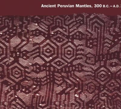 خرید و دانلود نسخه کامل کتاب Ancient Peruvian Mantles: 300 B.C.- A.D. 200. Metropolitan Museum of Art