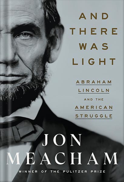 خرید و دانلود نسخه کامل کتاب And There Was Light: Abraham Lincoln and the American Struggle by Jon Meacham_68c03b95bd707.jpeg خرید و دانلود نسخه کامل کتاب And There Was Light: Abraham Lincoln and the American Struggle by Jon Meacham