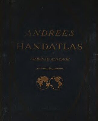 خرید و دانلود نسخه کامل کتاب Andrees Allgemeiner Handatlas in 222 Haupt- und 102 Nebenkarten. Mit vollständigem Namenverzeichnis in besonderem Bande