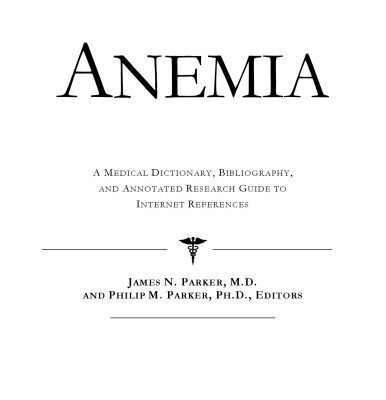 خرید و دانلود نسخه کامل کتاب Anemia – A Medical Dictionary, Bibliography, and Annotated Research Guide to Internet References