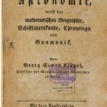 خرید و دانلود نسخه کامل کتاب Anfangsgründe der Astronomie, nebst der mathematischen Geographie, Schifffahrtskunde, Chronologie und Gnomonik