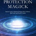 خرید و دانلود نسخه کامل کتاب Angelic Protection Magick: Banish Curses, Negative Energy, Evil, Violence, Bad Luck, and Psychic Attack