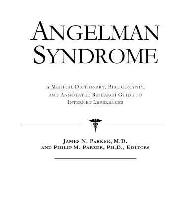 خرید و دانلود نسخه کامل کتاب Angelman Syndrome – A Medical Dictionary, Bibliography, and Annotated Research Guide to Internet References