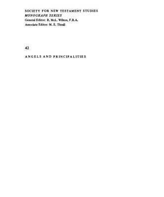 خرید و دانلود نسخه کامل کتاب Angels and Principalities: The Background, Meaning and Development of the Pauline Phrase hai archai kai hai exousiai (Society for New Testament Studies Monograph Series)