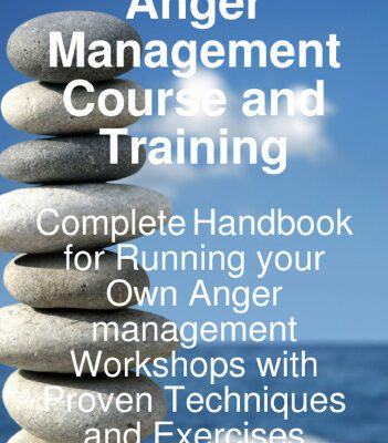 خرید و دانلود نسخه کامل کتاب Anger Management Course and Training – Complete Handbook for Running your Own Anger Management Workshops with Proven Techniques and Exercises