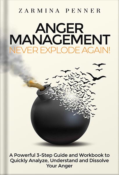 خرید و دانلود نسخه کامل کتاب Anger Management – Never Explode Again!: A Powerful 3-Step Guide and Workbook to Quickly Analyze, Understand and Dissolve Your Anger by Zarmina Penner_68c065651cd9d.jpeg خرید و دانلود نسخه کامل کتاب Anger Management – Never Explode Again!: A Powerful 3-Step Guide and Workbook to Quickly Analyze, Understand and Dissolve Your Anger by Zarmina Penner