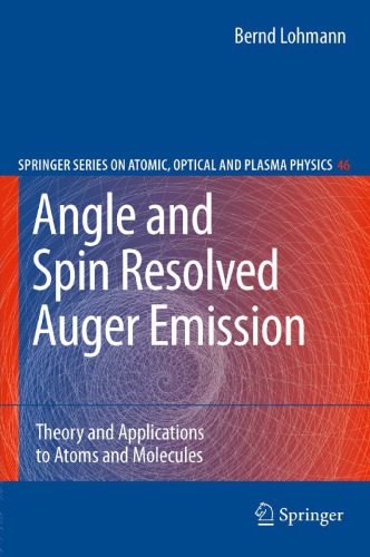 خرید و دانلود نسخه کامل کتاب Angle and Spin Resolved Auger Emission: Theory and Applications to Atoms and Molecules (Springer Series on Atomic, Optical, and Plasma Physics)_68bea1a784622.jpeg خرید و دانلود نسخه کامل کتاب Angle and Spin Resolved Auger Emission: Theory and Applications to Atoms and Molecules (Springer Series on Atomic, Optical, and Plasma Physics)